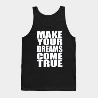 Make your dreams come true Tank Top